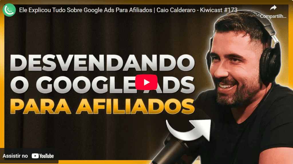 Google Ads para Afiliados: Dicas do Caio Calderaro