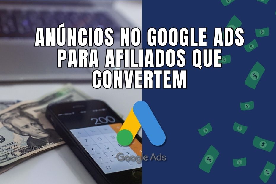 Anúncios no Google Ads para Afiliados que Convertem