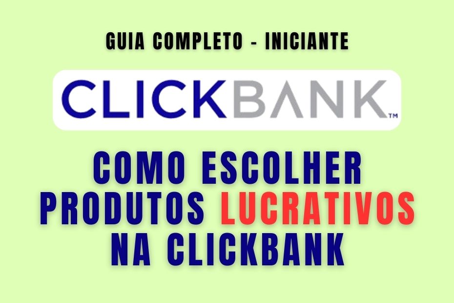 Como Escolher Produtos Lucrativos na ClickBank