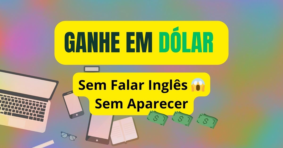Ganhar em Dólar Sem Falar Inglês: É Possível em 2026?