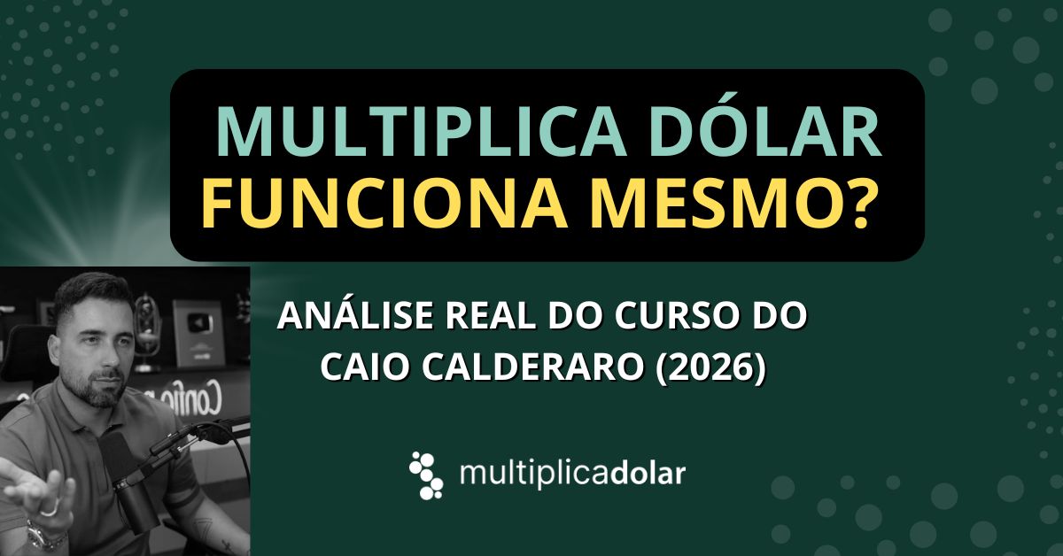 Multiplica Dólar Funciona Mesmo? Análise Real do Curso do Caio Calderaro (2026)