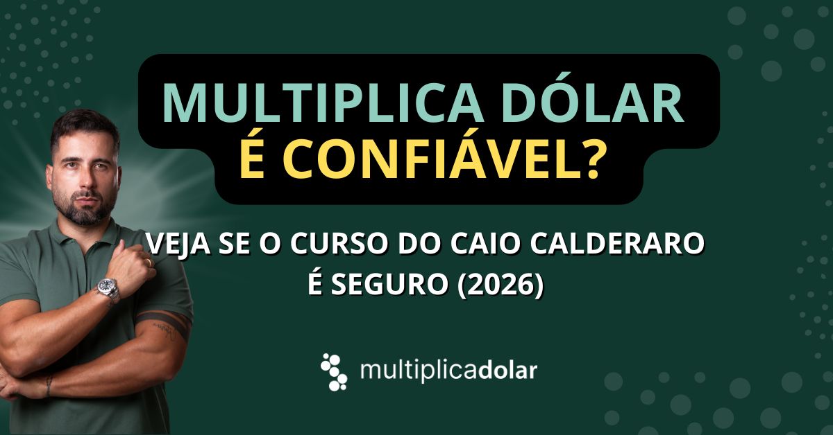 Multiplica Dólar é Confiável? Veja se o Curso do Caio Calderaro é Seguro (2026)