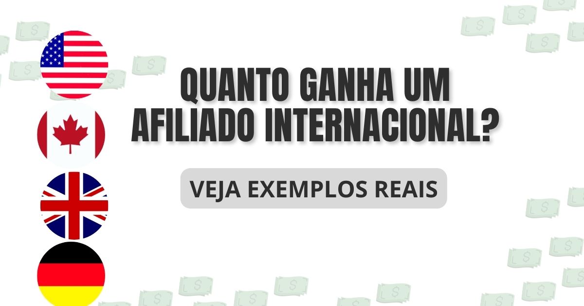 Quanto Ganha um Afiliado Internacional? Veja Exemplos Reais em 2026
